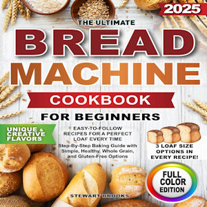 The Ultimate Bread Machine Cookbook by Steward Brooks

